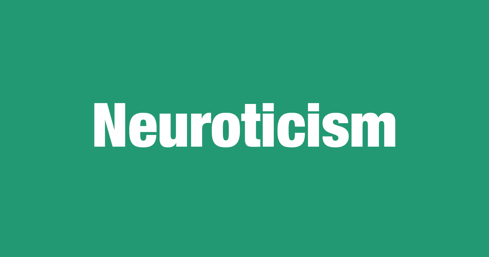 What is Neuroticism?