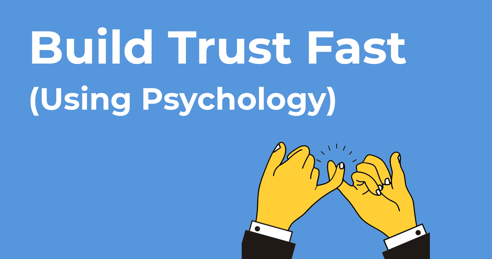 How Brands Build Trust Fast, Using Psychology
